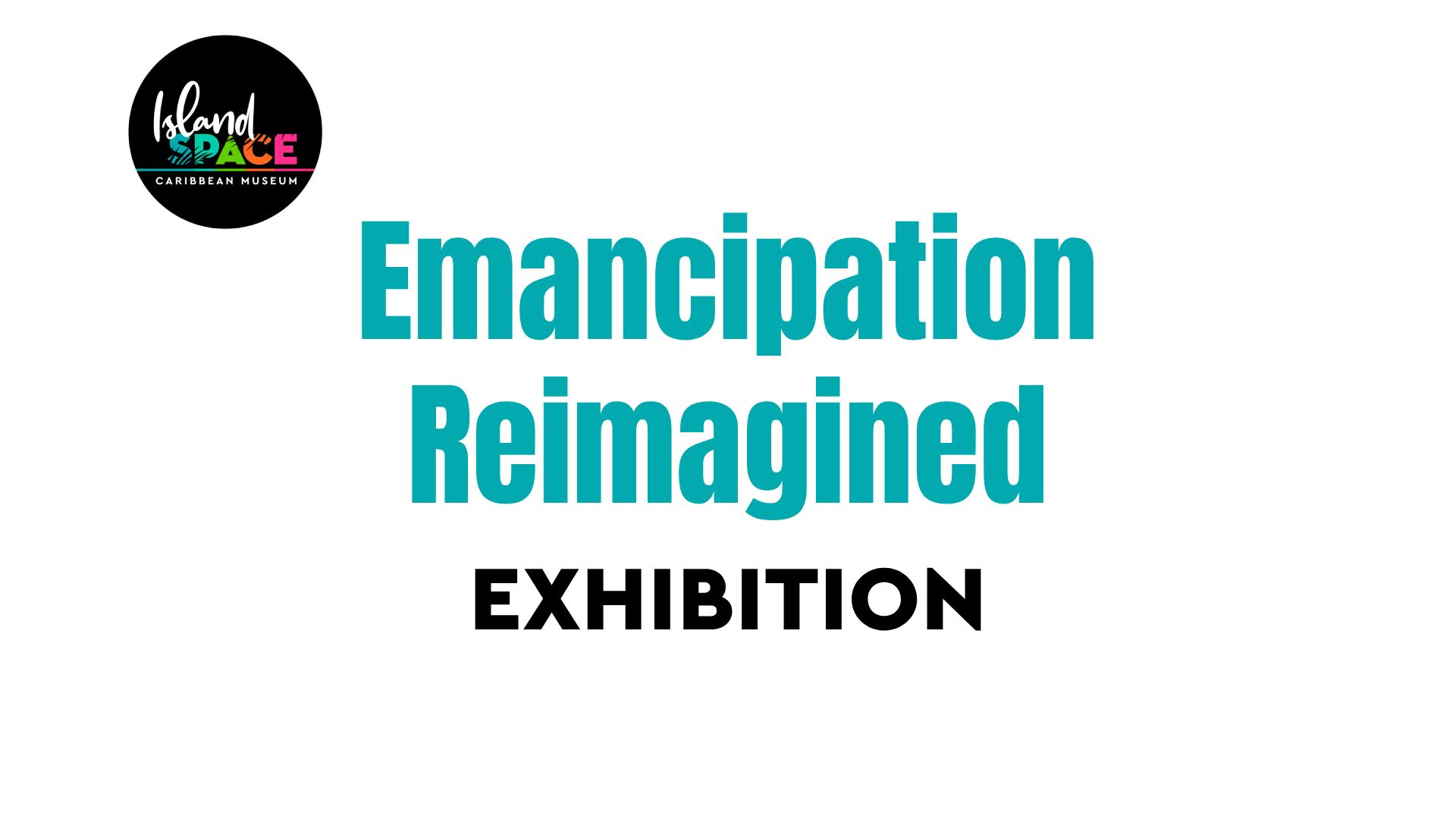 Emancipation Reimagined Exhibition